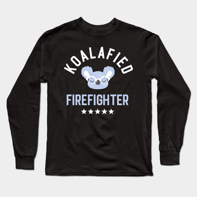 Koalafied Firefighter - Funny Gift Idea for Firefighters Long Sleeve T-Shirt by BetterManufaktur